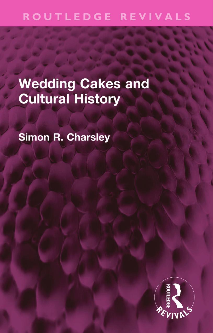 Wedding Cakes and Cultural History by Simon R. Charsley