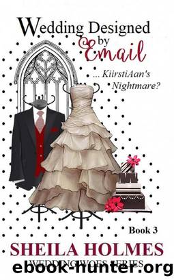 Wedding Designed by Email... KiirstiAan's Nightmare? by Sheila Holmes