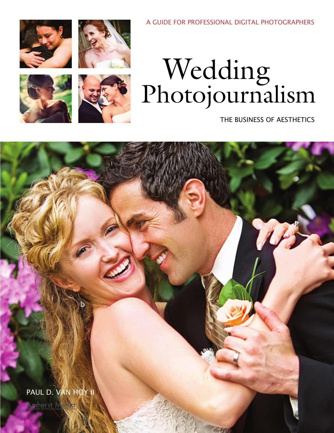 Wedding Photojournalism: The Business of Aesthetics: A Guide for Professional Digital Photographers by Unknow