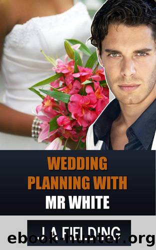Wedding Planning With Mr White (BWWM Interracial Romance) by J A Fielding