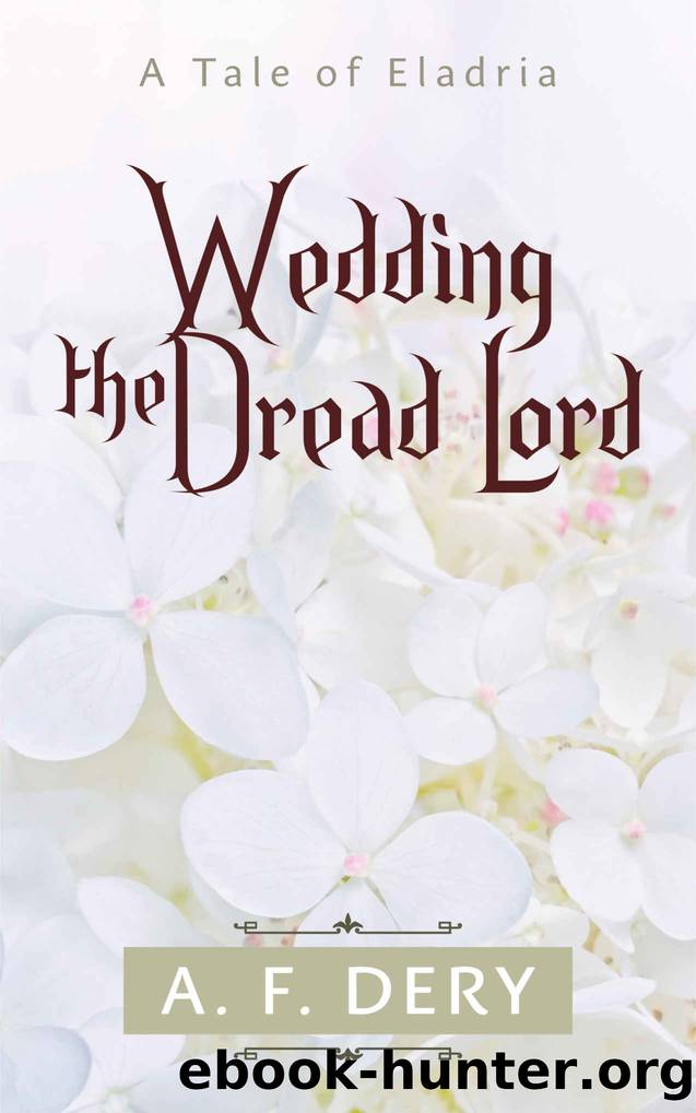 Wedding the Dread Lord: A Tale of Eladria by Dery A. F