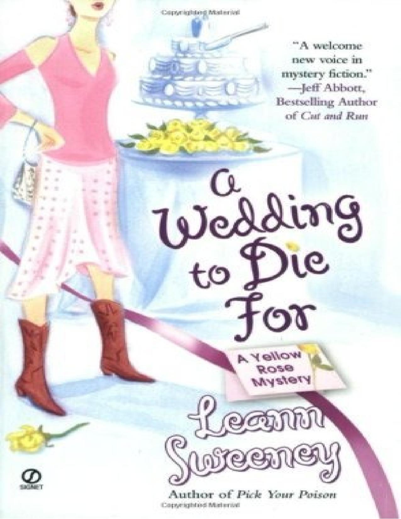 Wedding to Die For, A : A Yellow Rose Mystery (Yellow Rose Mystery) by Leann Sweeney