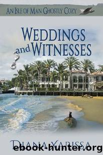 Weddings and Witnesses (An Isle of Man Ghostly Cozy Book 23) by Diana Xarissa