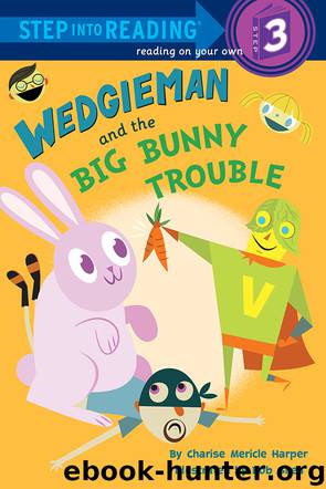 Wedgieman and the Big Bunny Trouble by Charise Mericle Harper