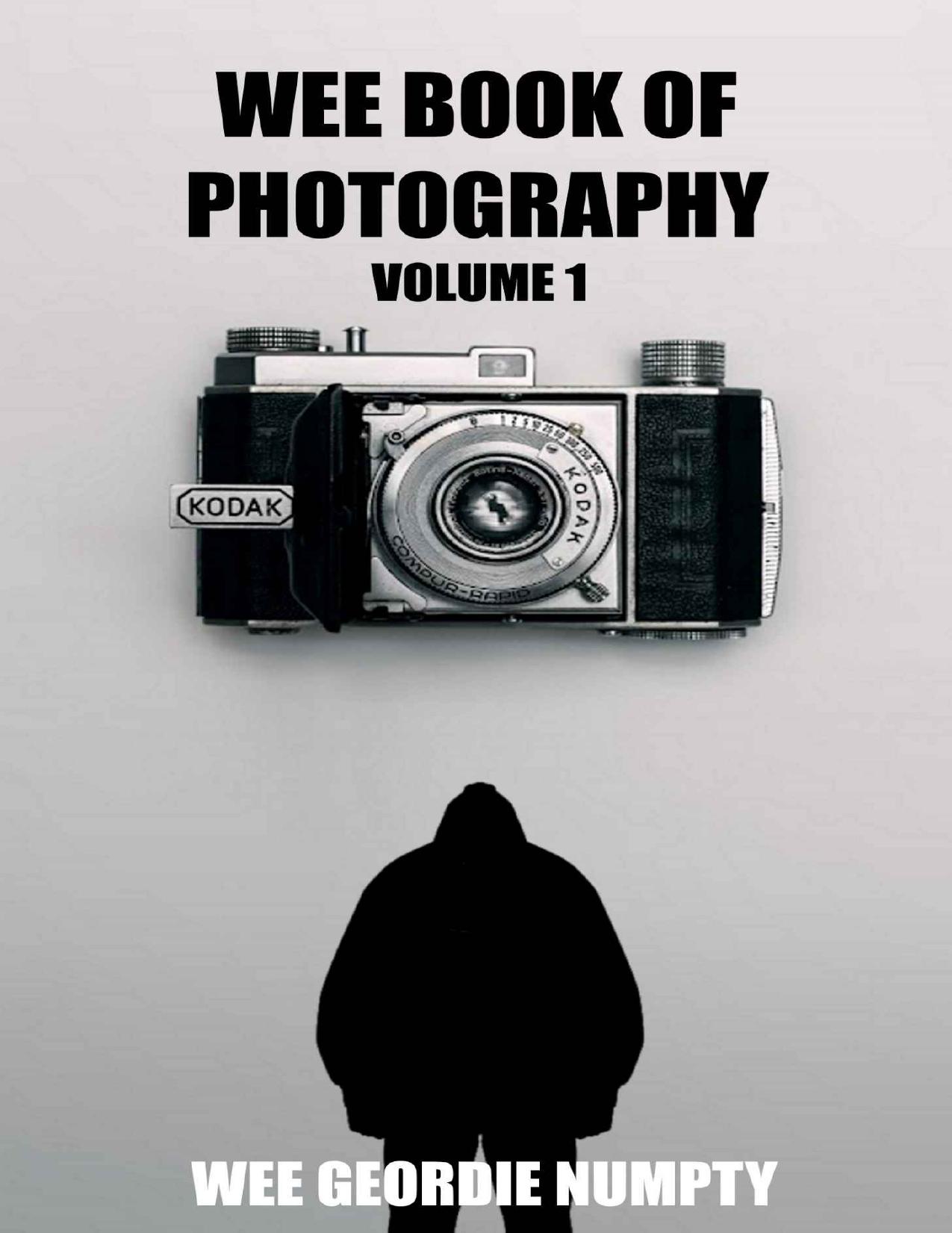 Wee Book Of Photography: Volume 1 by Wee Geordie Numpty