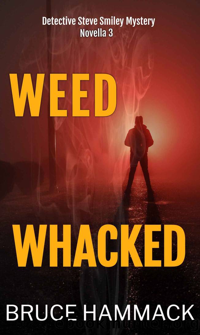Weed Whacked: Detective Steve Smiley Mystery by Bruce Hammack