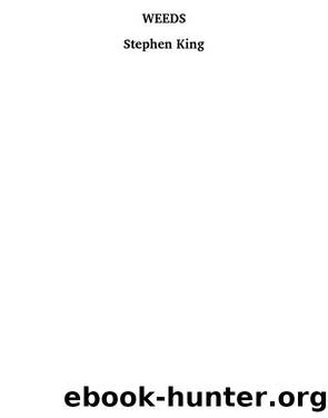 Weeds (aka The Lonesome Death of Jordy Verrill) by Stephen King