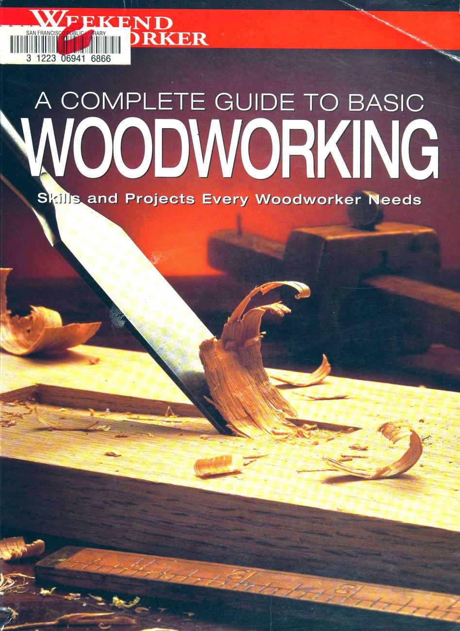 Weekend Woodworker: A Complete Guide to Basic Woodworking: Skills and Projects Every Woodworker Needs by Chris Marshall Philip Schmidt
