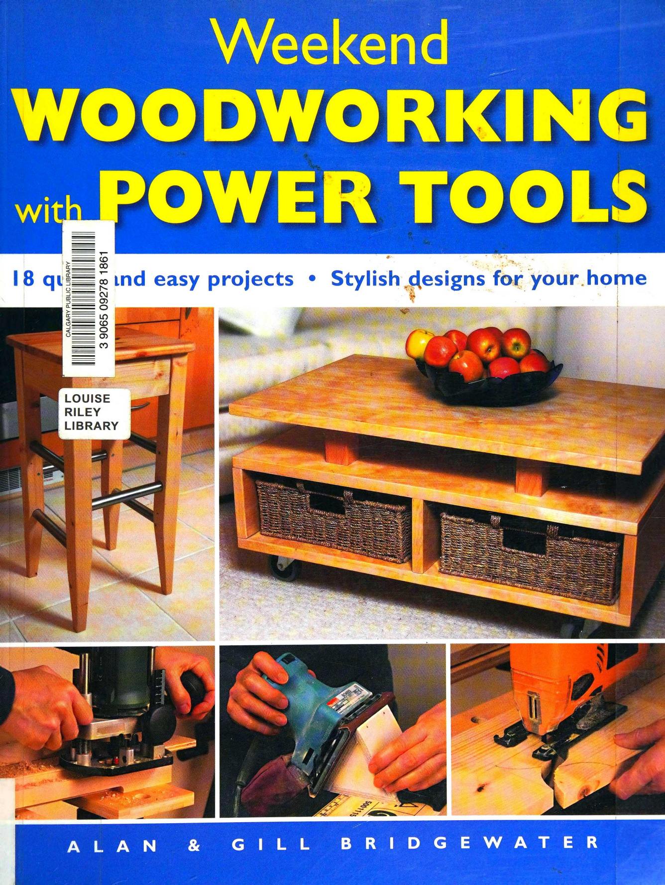 Weekend Woodworking with Power Tools: 18 Quick and Easy Projects * Stylish Designs for Your Home by Unknow