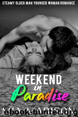 Weekend in Paradise: Steamy Older Man Younger Woman Romance by Mia Madison