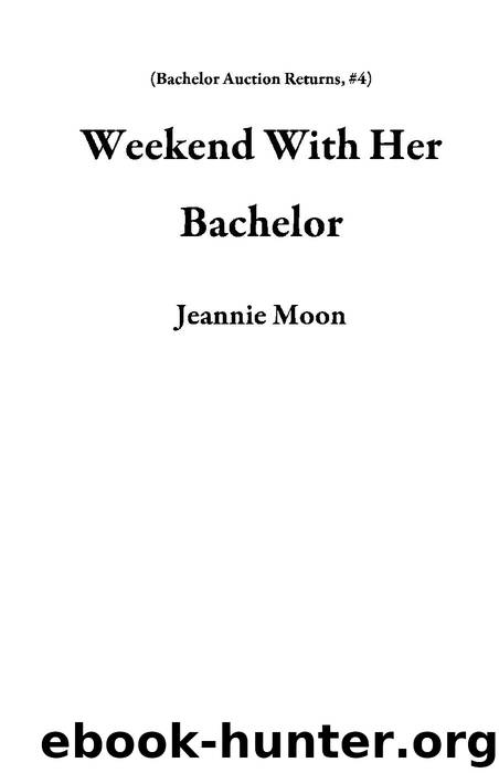 Weekend with her Bachelor by Jeannie Moon