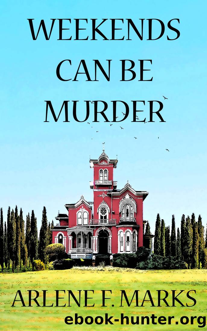 Weekends Can Be Murder by Arlene F. Marks