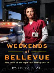Weekends at Bellevue: Nine Years on the Night Shift at the Psych ER by Julie Holland