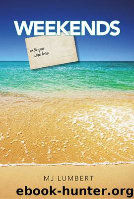Weekends by M J Lumbert