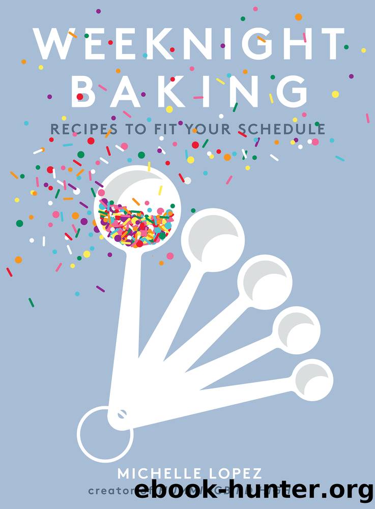 Weeknight Baking by Michelle Lopez