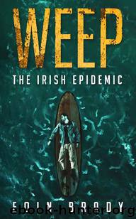 Weep (Book 1): The Irish Epidemic by Brady Eoin