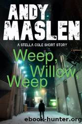 Weep Willow, Weep by Andy Maslen