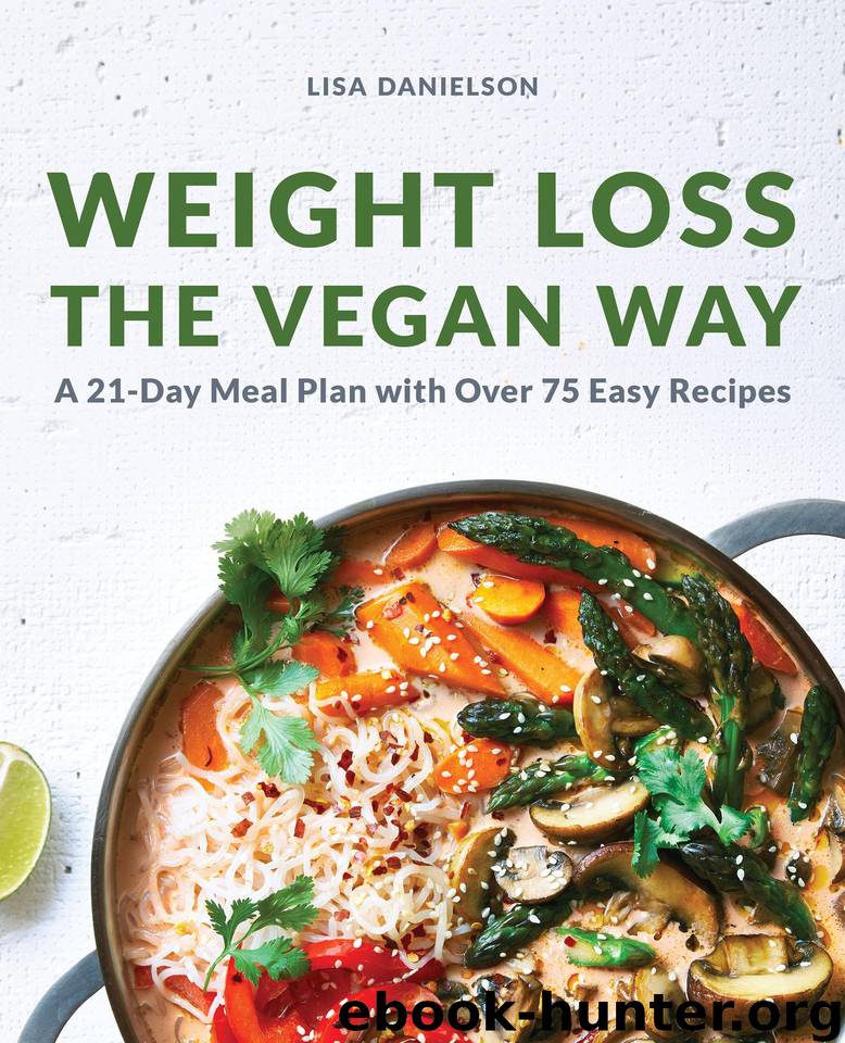 Weight Loss the Vegan Way: 21-Day Meal Plan with Over 75 Easy Recipes by Danielson Lisa