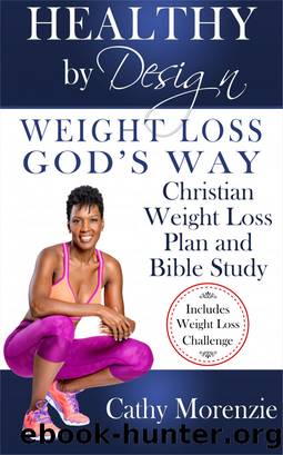 Weight Loss, God's Way--Christian Weight Loss Plan and Bible Study by Cathy Morenzie