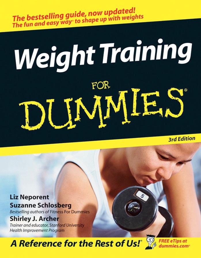 Weight Training 3rd Ed for Dummies by Liz Neporent Suzanne Schlosberg Shirley Archer