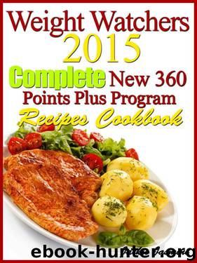 Weight Watchers 2015 Complete New 360 Points Plus Program Recipes Cookbook by Jackie Jasmine