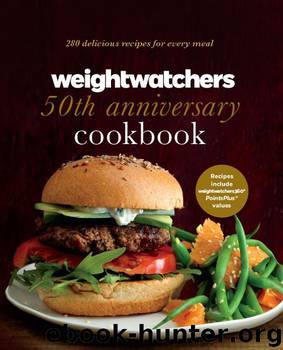 Weight Watchers 50th Anniversary Cookbook: 280 Delicious Recipes for Every Meal by Watchers Weight
