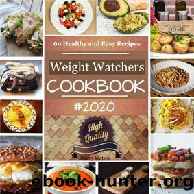 Weight Watchers Cookbook 2020: The Complete Weight Watchers Cookbook,60 Healthy and Easy Recipes by Nancy Watson
