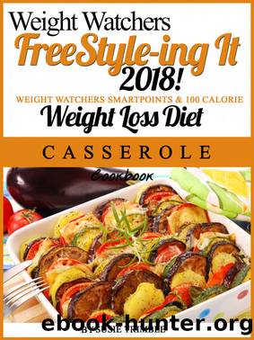 Weight Watchers FreeStyle-ing It 2018! Weight Watchers SmartPoints & 100 Calorie Weight Loss Diet Casserole Cookbook by Susie Trimble
