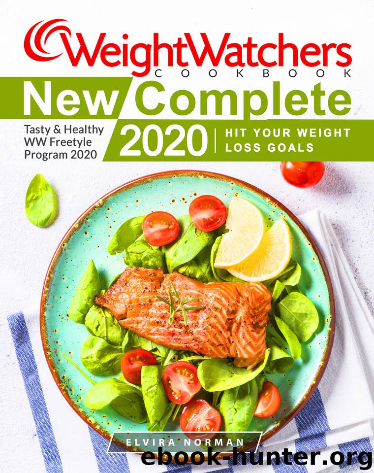 Weight Watchers New Complete Cookbook 2020: Hit Your Weight Loss Goals | Tasty & Healthy WW Freestyle Program 2020 | Weight Watchers Freestyle by Norman Elvira