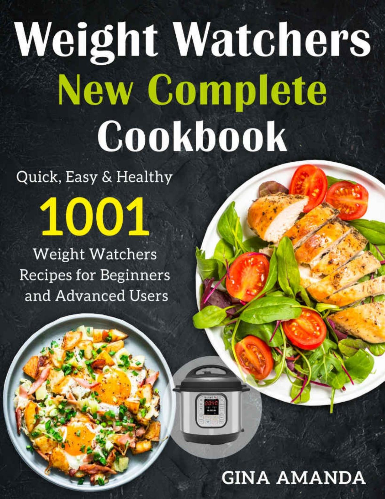 Weight Watchers New Complete Cookbook: Quick, Easy & Healthy 1001 Weight Watchers Recipes For Beginners and Advance Users by Gina Amanda
