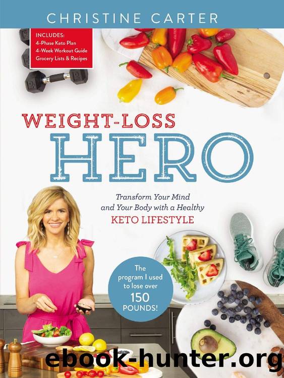 Weight-Loss Hero: Transform Your Mind and Your Body with a Healthy Keto Lifestyle by Christine Carter
