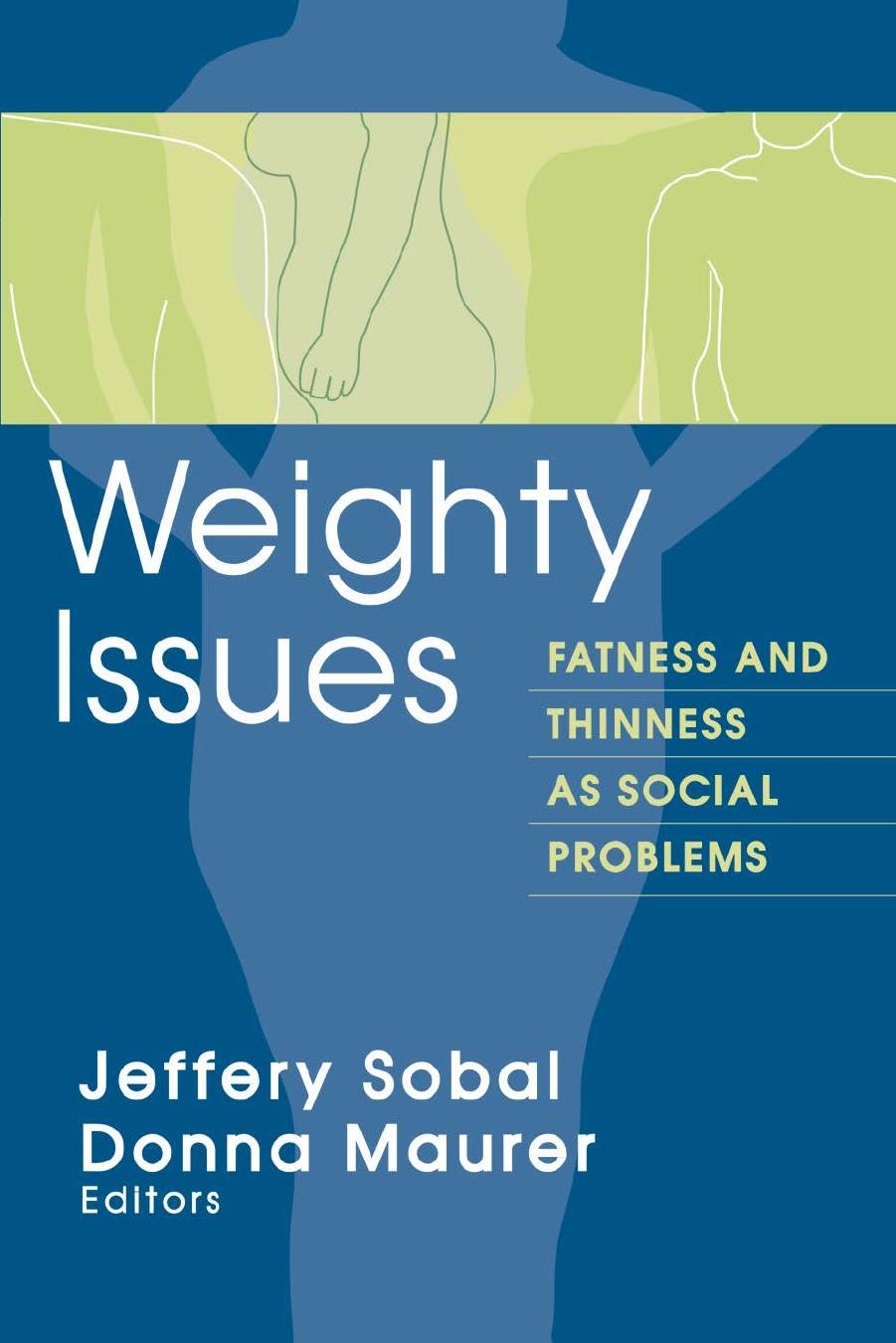 Weighty Issues: Fatness and Thinness as Social Problems by Jeffery Sobal (editor)