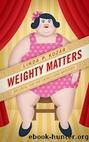 Weighty Matters by Kozar Linda