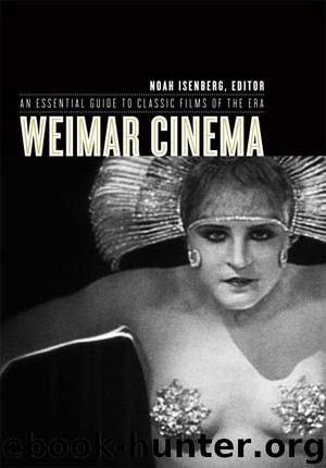 Weimar Cinema: An Essential Guide to Classic Films of the Era (Film and Culture Series) by Noah Isenberg