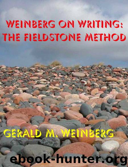 Weinberg on Writing: The Fieldstone Method by Gerald M. Weinberg