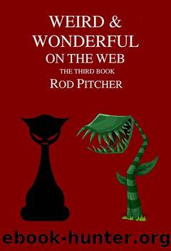 Weird & Wonderful on the Web 3 by Rod Pitcher