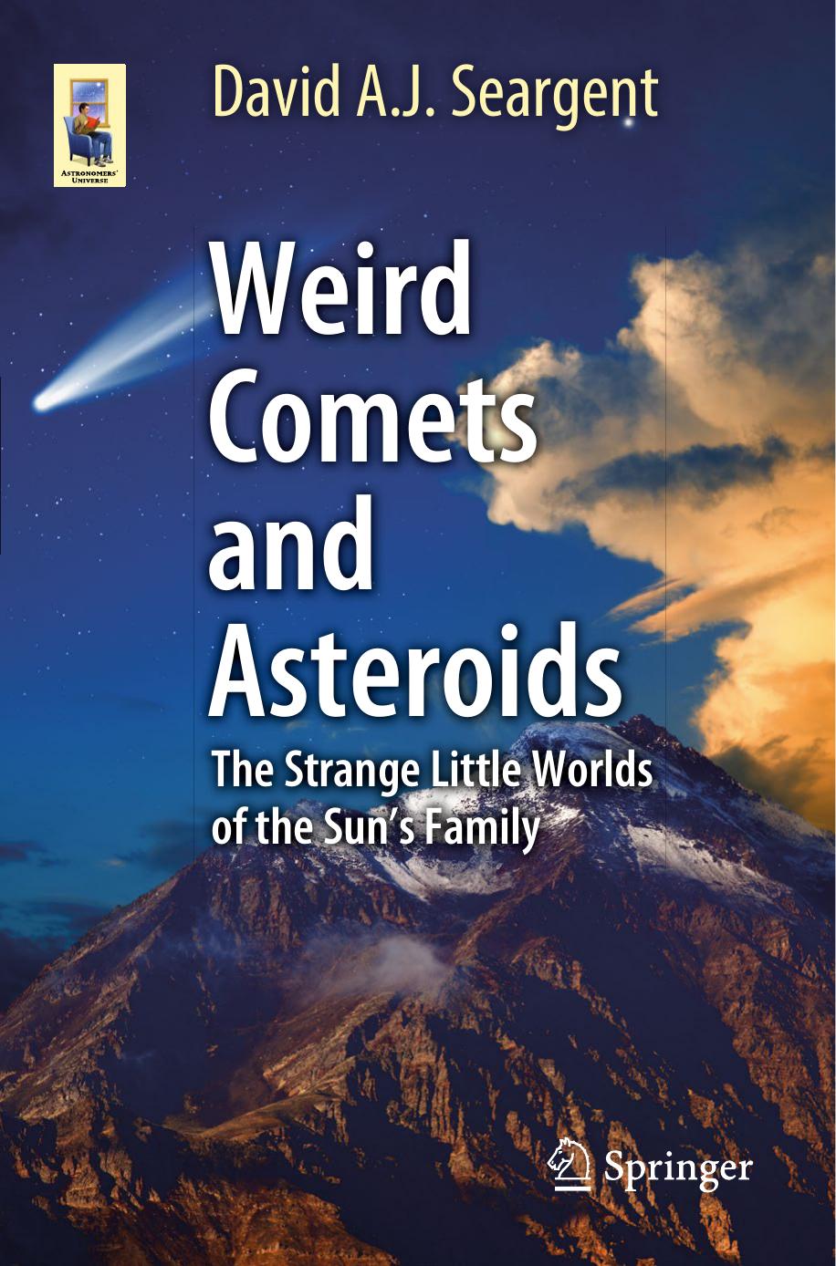 Weird Comets and Asteroids. The Strange Little Worlds of the Sunâs Family by David A. J. Seargent