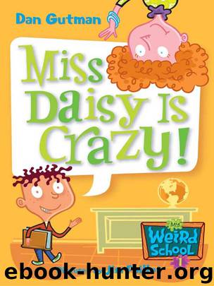 Weird School #1: Miss Daisy Is Crazy! by Dan Gutman