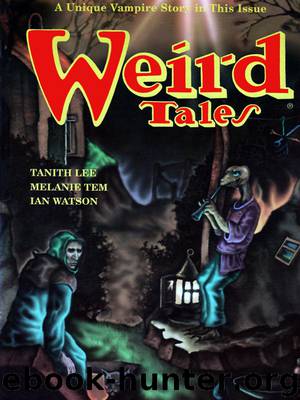 Weird Tales #313 (Summer 1998) by Tanith Lee & Darrell Schweitzer & Ian Watson