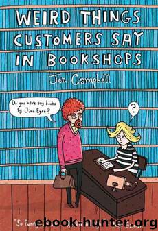 Weird Things Customers Say in Bookshops by Jen Campbell
