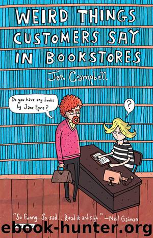 Weird Things Customers Say in Bookstores by Jennifer Campbell