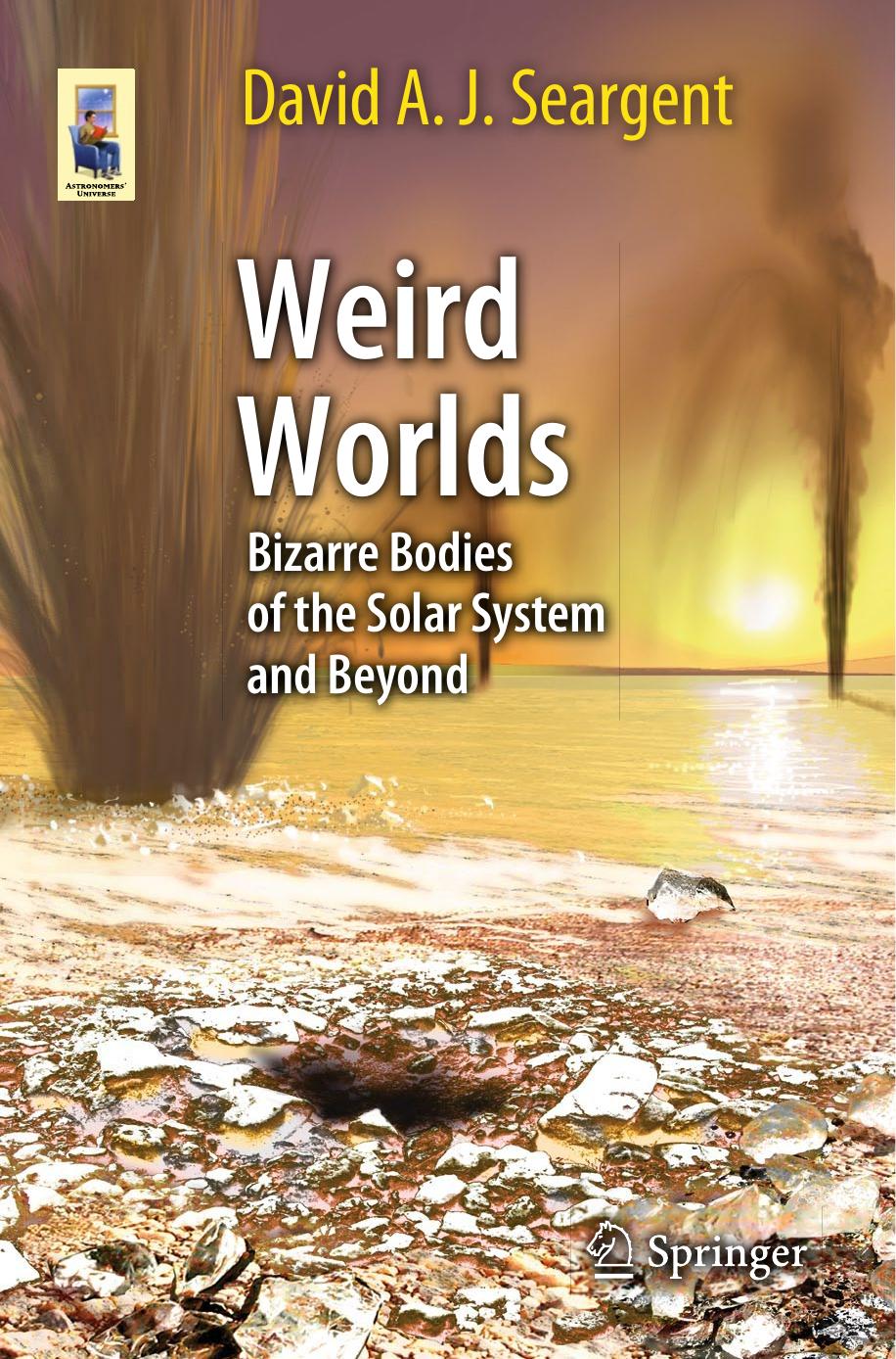 Weird Worlds: Bizarre Bodies of the Solar System and Beyond by Unknow