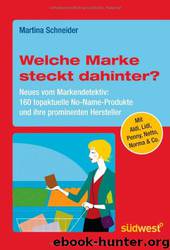Welche Marke steckt dahinter? Neues vom Markendetektiv - 160 topaktuelle No-Name-Produkte und ihre prominenten Hersteller by südwest