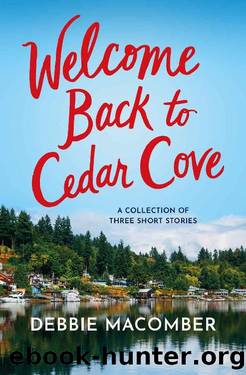 Welcome Back to Cedar Cove: A Collection of Debbie Macomber Short Stories: A Cedar Cove Dad's Advice, A Fresh New Year, Daddy's Girl by Debbie Macomber