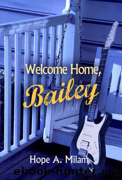 Welcome Home Bailey by Hope A. Milam