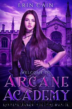Welcome to Arcane Academy: Reverse Harem Bully Romance by Erin Cain