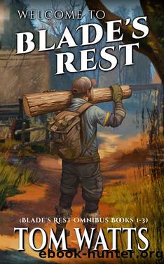 Welcome to Blade's Rest (Blade's Rest Omnibus Books 1-3) by Tom Watts