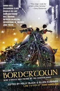 Welcome to Bordertown: New Stories and Poems of the Borderlands by Holly Black & Ellen Kushner