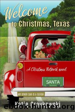 Welcome to Christmas, Texas_A Christmas Network Novel by Katie Graykowski
