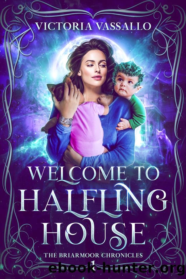 Welcome to Halfling House: An Urban Fantasy Novel (The Briarmoor Chronicles, Book 1) by Victoria Vassallo